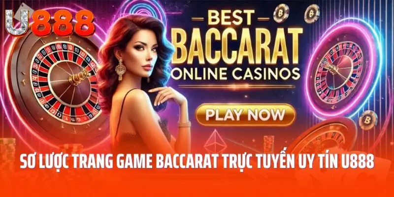 Sơ lược trang game baccarat trực tuyến uy tín U888