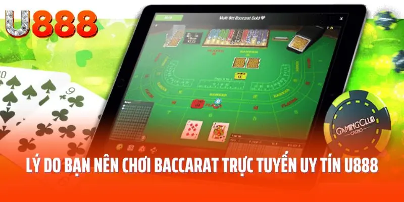 Lý do bạn nên chơi baccarat trực tuyến uy tín tại U888