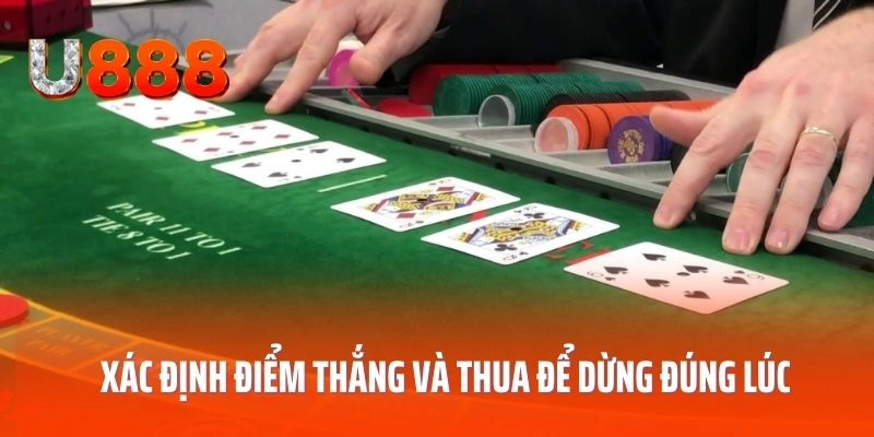 Xác định điểm thắng và thua để dừng đúng lúc