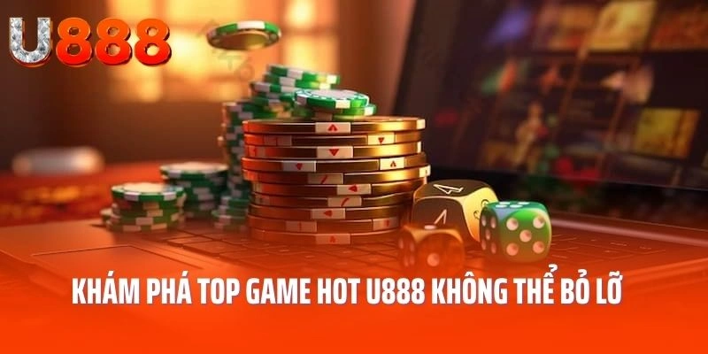Khám phá top game hot U888 không thể bỏ lỡ