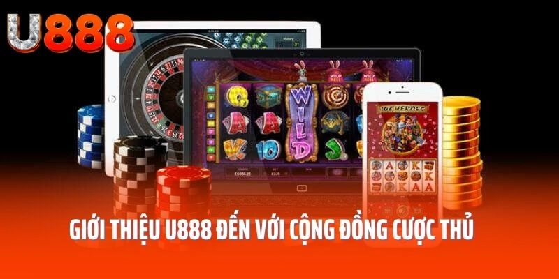 Giới thiệu U888 đến với cộng đồng cược thủ chuyên nghiệp