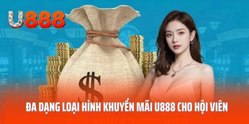 Đa dạng loại hình khuyến mãi U888 cho hội viên