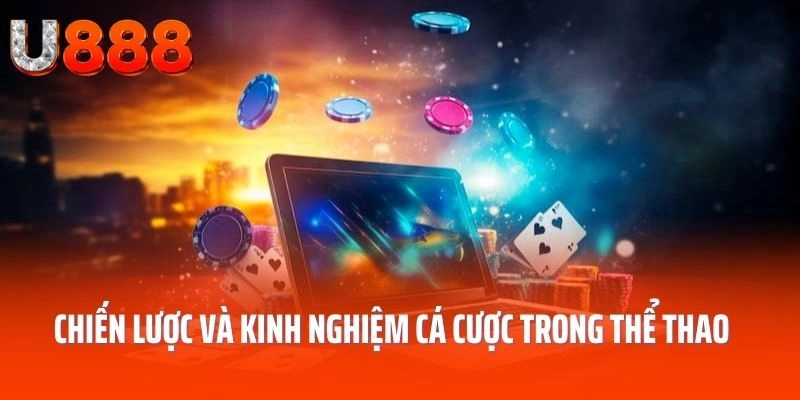 Chiến lược và kinh nghiệm cá cược trong thể thao