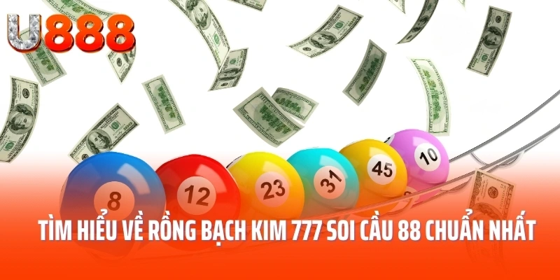 Tìm hiểu về rồng bạch kim 777 soi cầu 88 chuẩn nhất