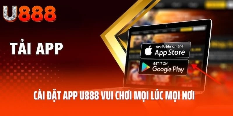 Cài đặt app U888 vui chơi mọi lúc mọi nơi