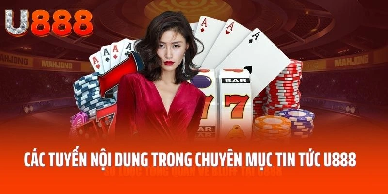 Các tuyến nội dung trong chuyên mục tin tức U888