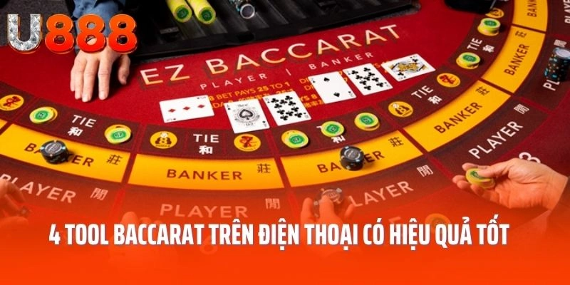 4 tool baccarat trên điện thoại có hiệu quả tốt nhất
