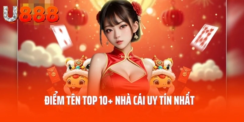 Điểm tên top 10+ nhà cái uy tín nhất