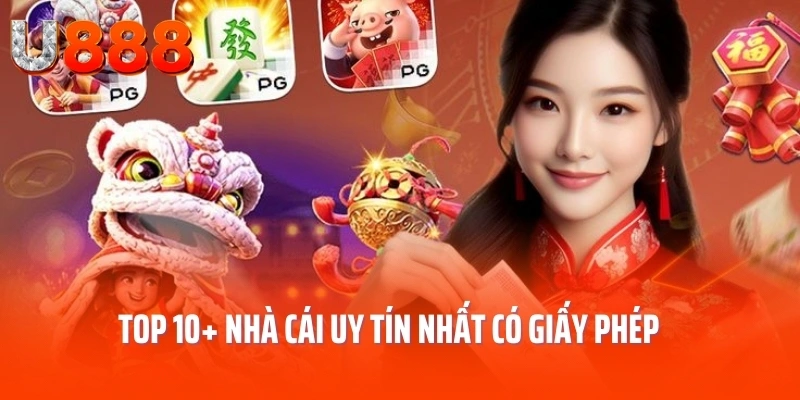 Top 10+ nhà cái uy tín nhất có giấy phép 