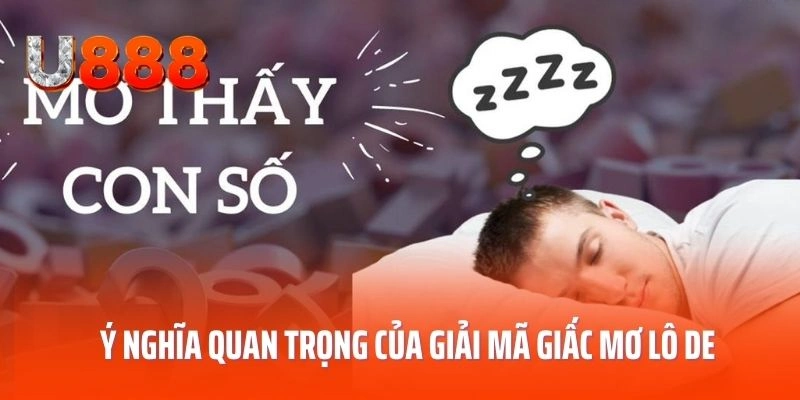 Ý nghĩa quan trọng của giải mã giấc mơ lô de
