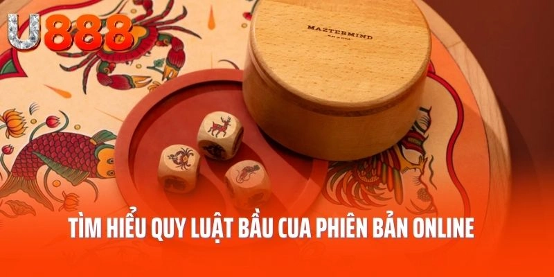 Tìm hiểu quy luật bầu cua phiên bản online