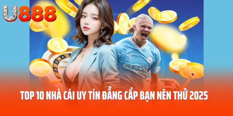 top 10 nhà cái uy tín